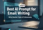 Best AI Prompt for Email Writing: Write Smarter, Faster & Professionally - Part 1