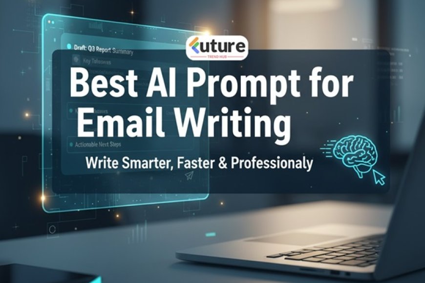 Best AI Prompt for Email Writing: Write Smarter, Faster &amp; Professionally - Part 1