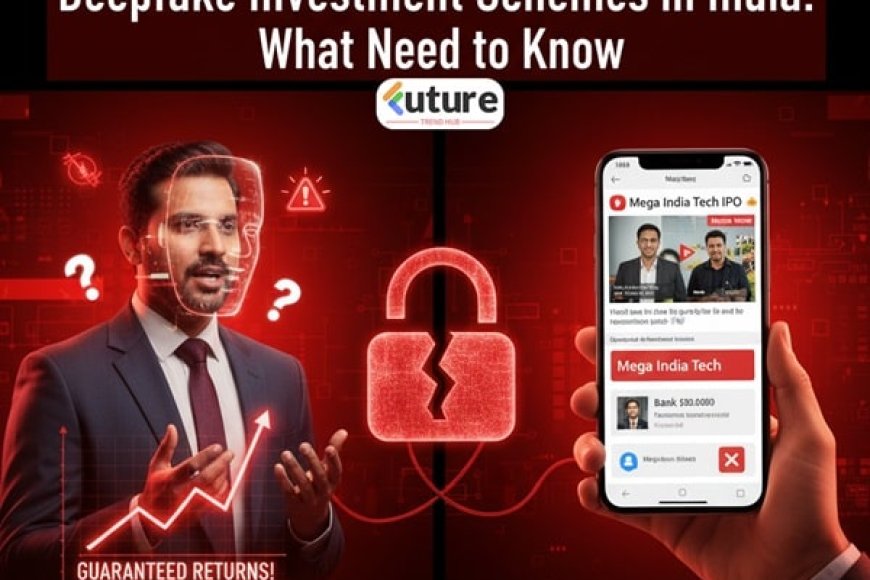 Deepfake Investment Schemes in India: What You Need to Know