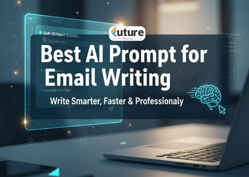 Best AI Prompt for Email Writing: Write Smarter, Faster & Professionally - Part 1
