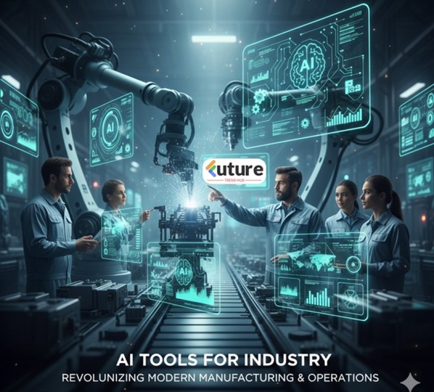 AI Tools for Industry: Revolutionizing Modern Manufacturing & Operations