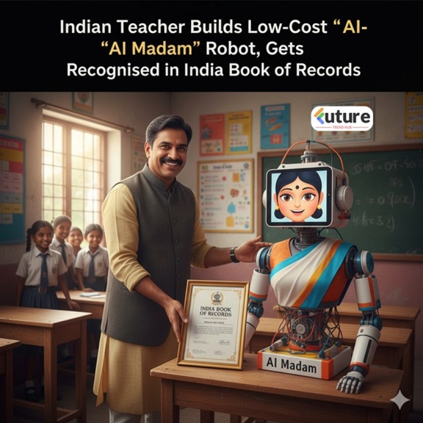 Indian Teacher Builds Low-Cost “AI Madam” Robot, Gets Recognized in India Book of Records