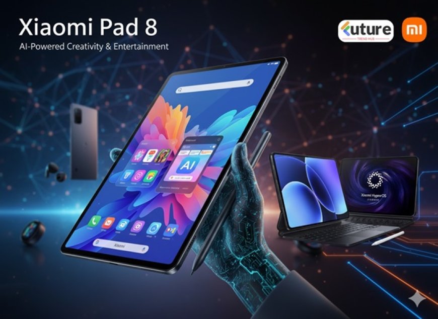 Xiaomi Pad 8 Specifications, Features & Launch Date | Latest Xiaomi Tablet 2025