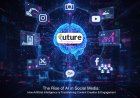 The Rise of AI in Social Media: How Artificial Intelligence Is Transforming Content Creation & Engagement