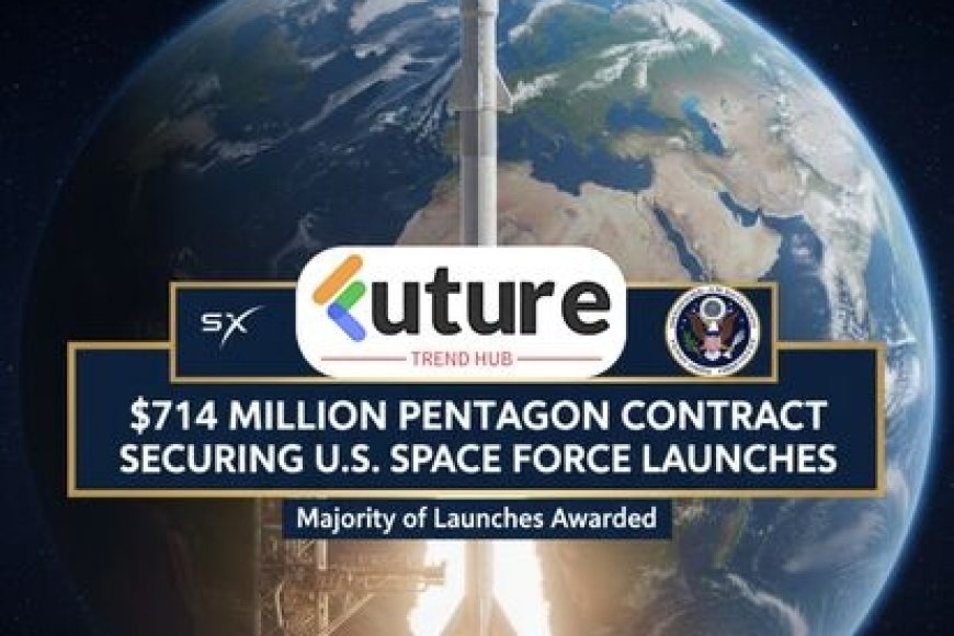 SpaceX Wins $714 Million Pentagon Contract, Secures Majority of U.S. Space Force Launches