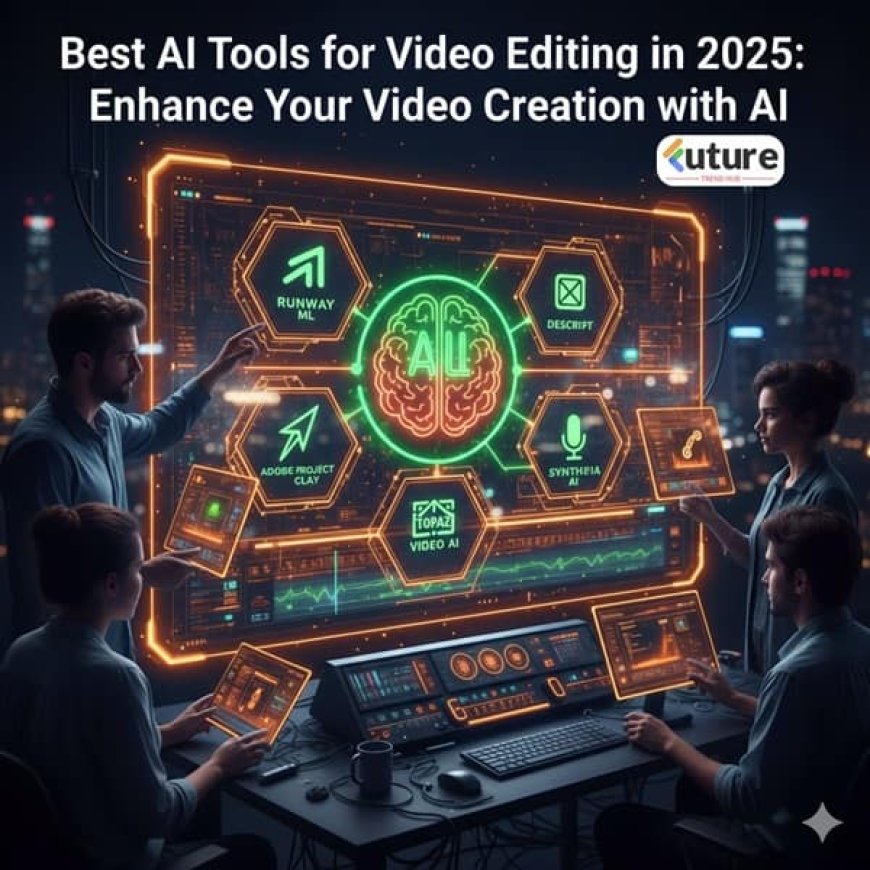 Best AI Tools for Video Editing in 2025: Enhance Your Video Creation with AI