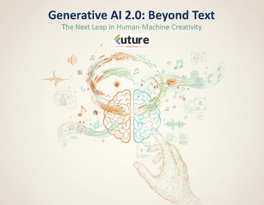 Generative AI 2.0: The Future of Creativity Beyond Text