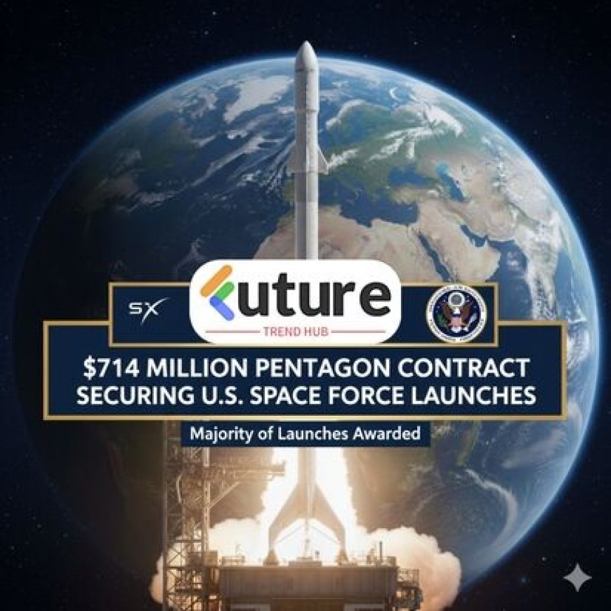 SpaceX Wins $714 Million Pentagon Contract, Secures Majority of U.S. Space Force Launches