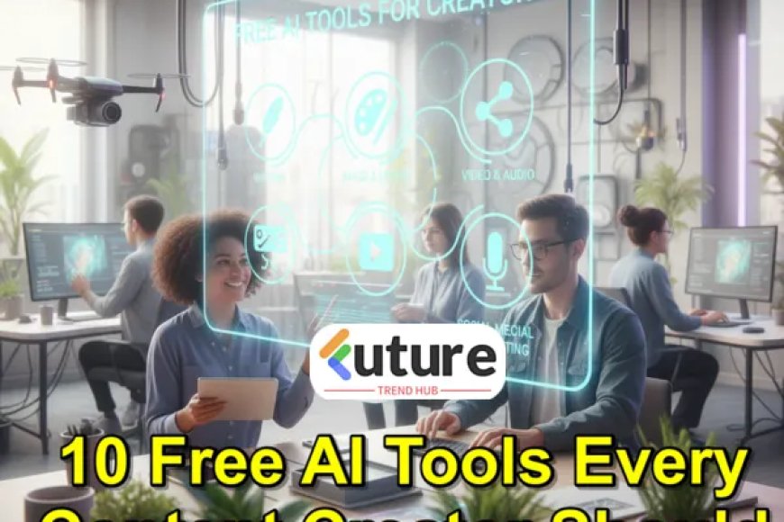 10 Free AI Tools Every Content Creator Should Try in 2025