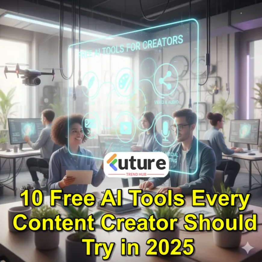 10 Free AI Tools Every Content Creator Should Try in 2025