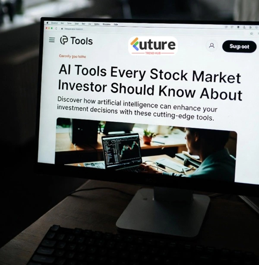 Top 7 AI Tools Every Stock Market Investor Should Know