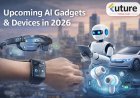 Upcoming AI Gadgets & Devices in 2026 You Should Know