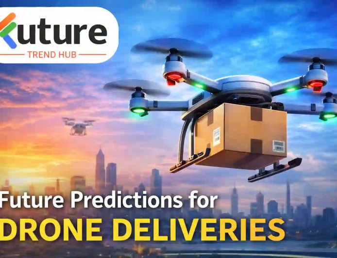 Future Drone Deliveries: Trends & Predictions