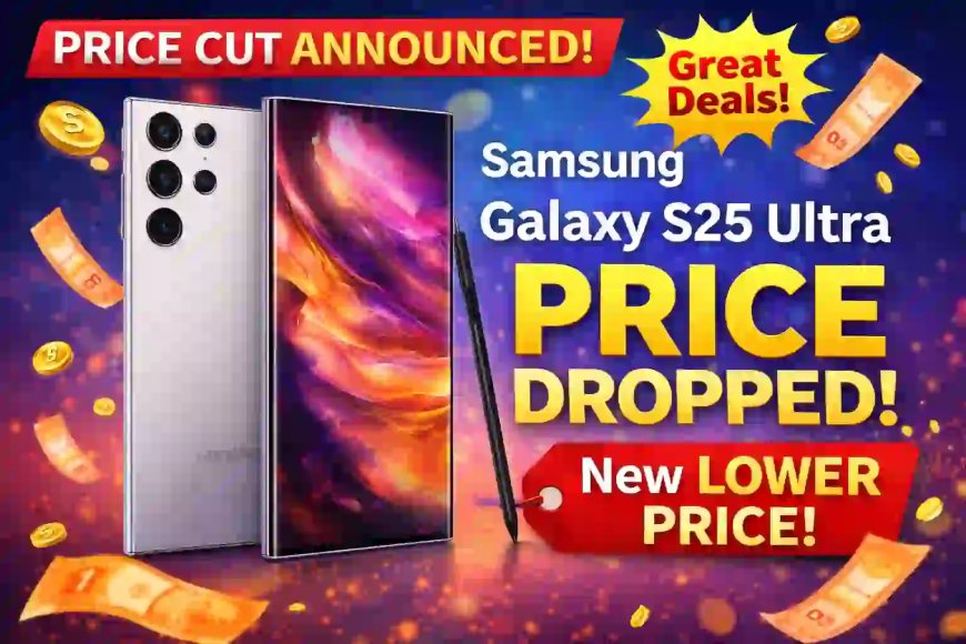 Samsung Galaxy S25 Ultra Price Cut & Offers