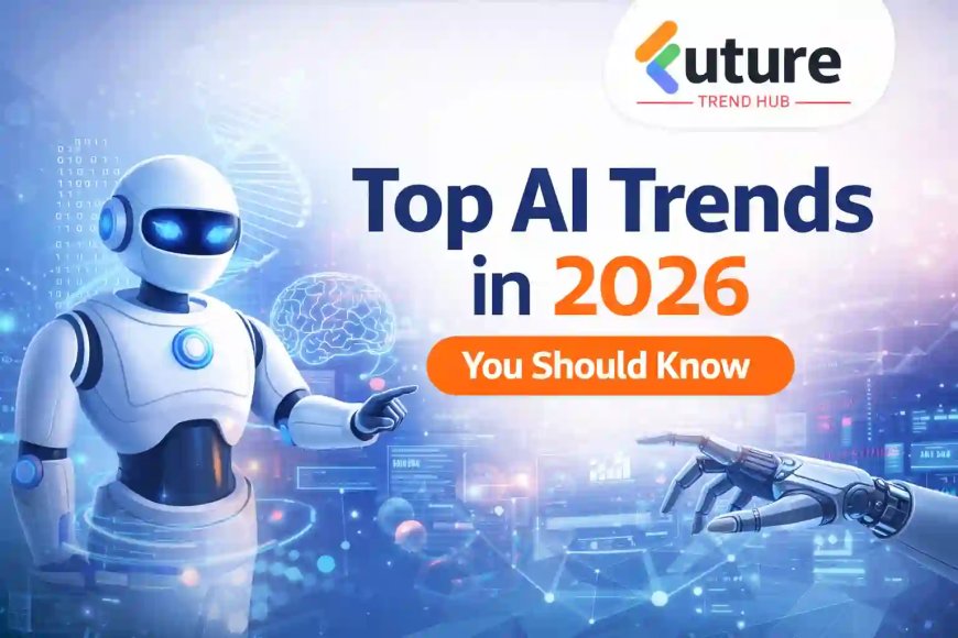 Top AI Trends in 2026 You Should Know