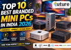Top 10 Best Branded Mini PCs in India 2026: Powerful, Compact & Worth Your Money