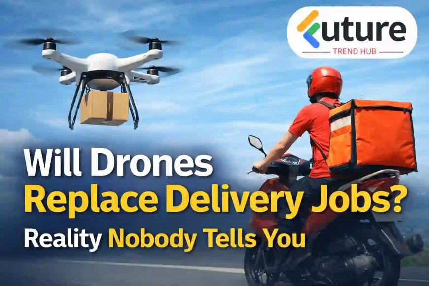 Will Drones Replace Delivery Jobs? Reality Nobody Tells You