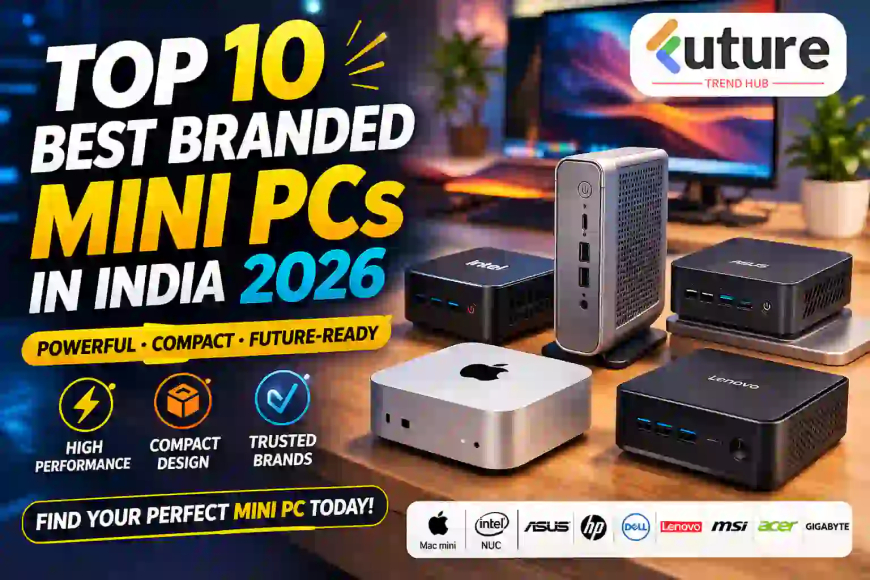 Top 10 Best Branded Mini PCs in India 2026: Powerful, Compact & Worth Your Money