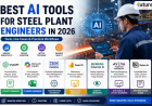 Best AI Tools for Steel Plant Engineers in 2026: Tools, Use Cases & Practical Workflows